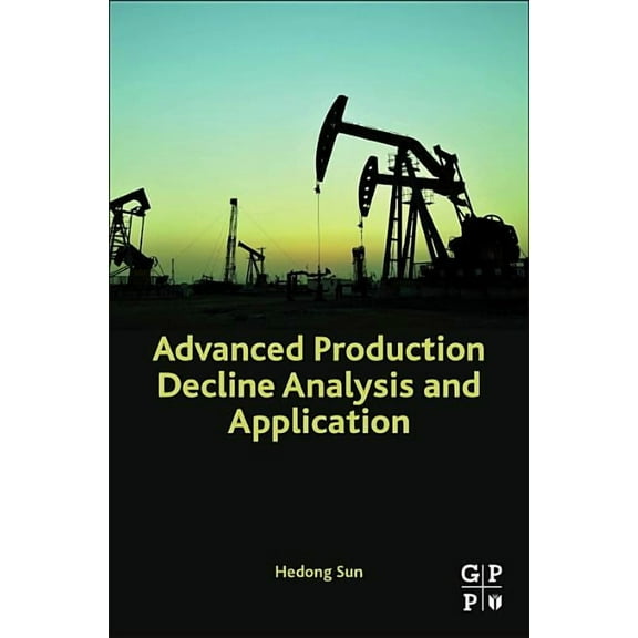 Advanced Production Decline Analysis and Application, (Paperback)