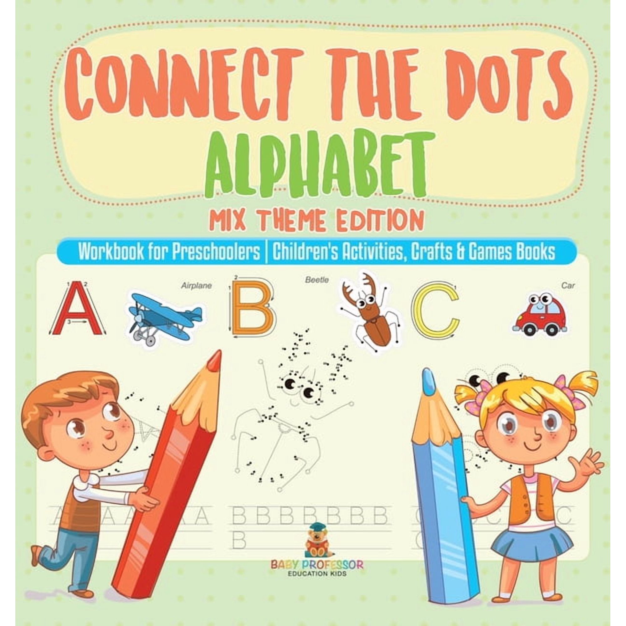Connect the Dots Alphabet - Mix Theme Edition - Workbook for Preschoolers Children s Activities Crafts & Games Books (Hardcover)