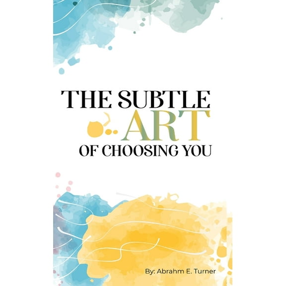 The Subtle Art of Choosing You, (Hardcover)