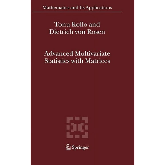 Mathematics and Its Applications Advanced Multivariate Statistics with Matrices, Book 579, (Hardcover)