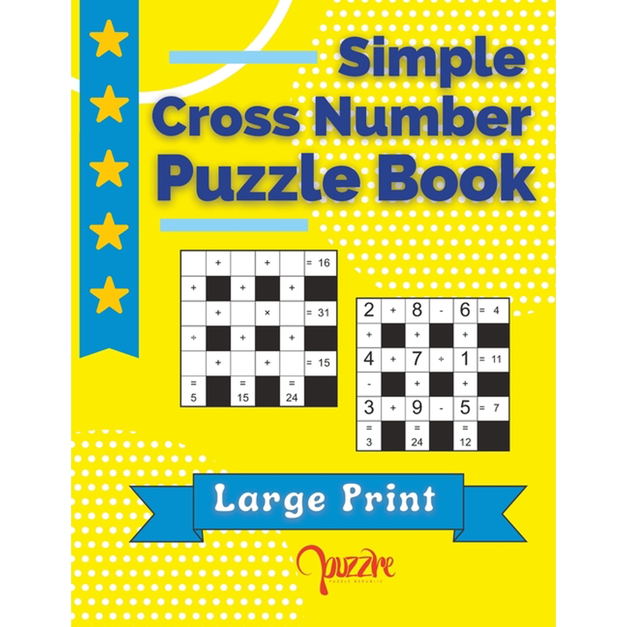 Simple Cross Number Puzzle Book Large Print: The Math Games Book For Adults, (Paperback)