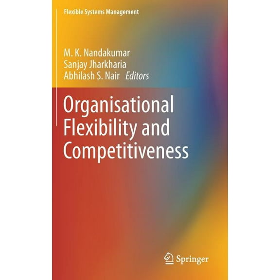 Flexible Systems Management Organisational Flexibility and Competitiveness, (Hardcover)