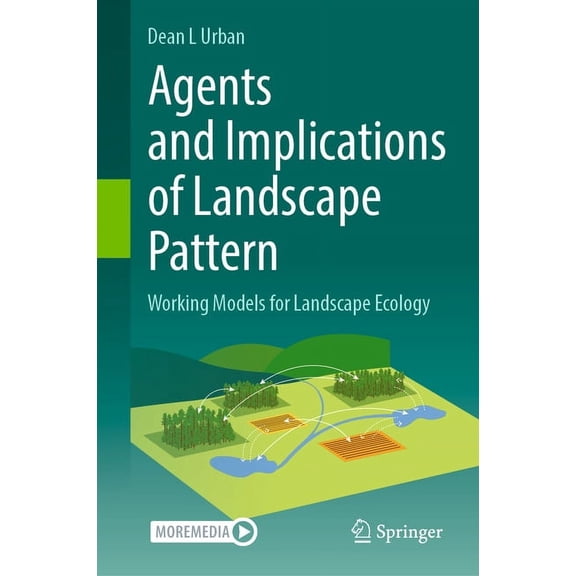 Agents and Implications of Landscape Pattern: Working Models for Landscape Ecology, (Hardcover)