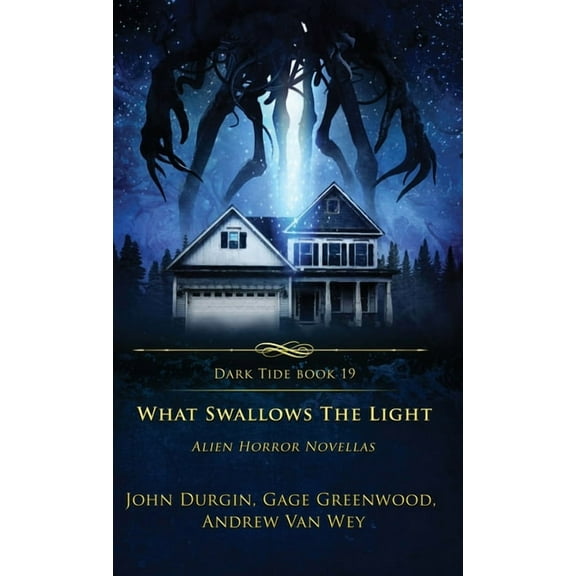 Dark Tide What Swallows the Light: Alien Horror Novellas, Book 19, (Hardcover)