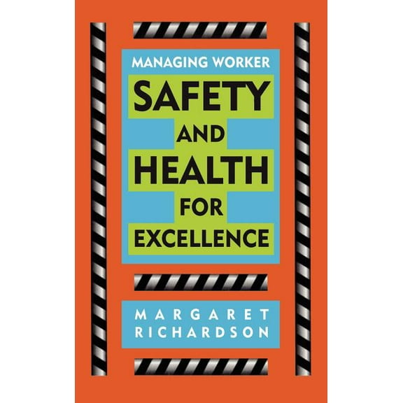 Occupational Health & Safety Managing Worker Safety and Health for Excellence, (Hardcover)