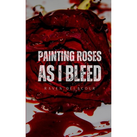 Painting Roses as I Bleed, (Paperback)