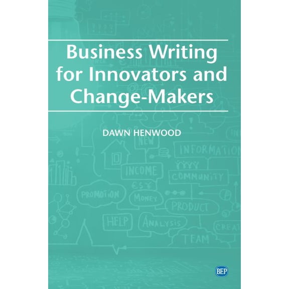 Business Writing For Innovators and Change-Makers (Paperback)