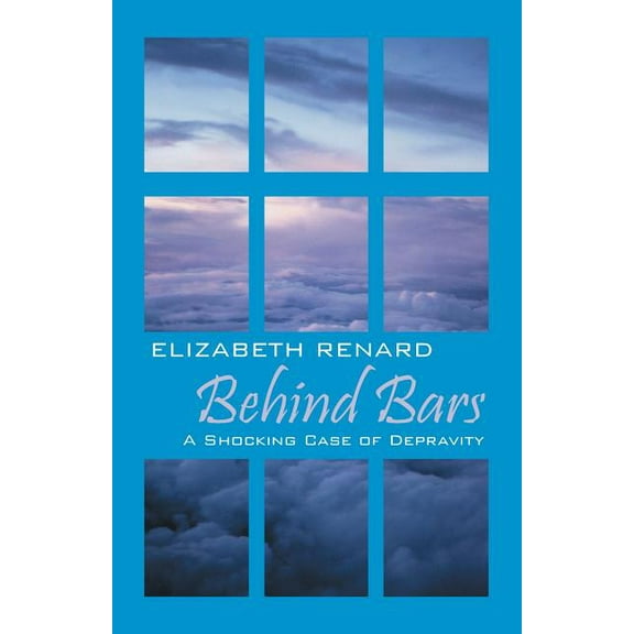 Behind Bars: A Shocking Case of Depravity, (Paperback)