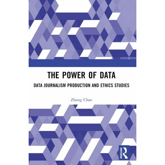 The Power of Data: Data Journalism Production and Ethics Studies, (Paperback)