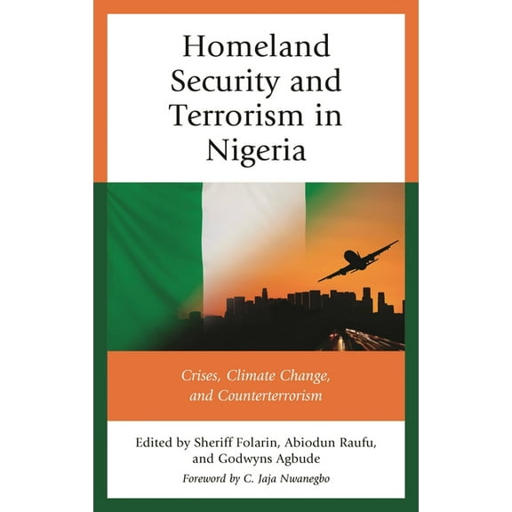 Homeland Security and Terrorism in Nigeria: Crises, Climate Change, and Counterterrorism, (Hardcover)