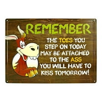 The Toes You Step On Metal Sign