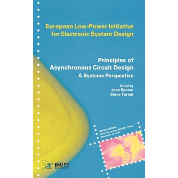 Pre-Owned Principles of Asynchronous Circuit Design: A Systems Perspective (Hardcover) by Jens Spars, Steve Furber