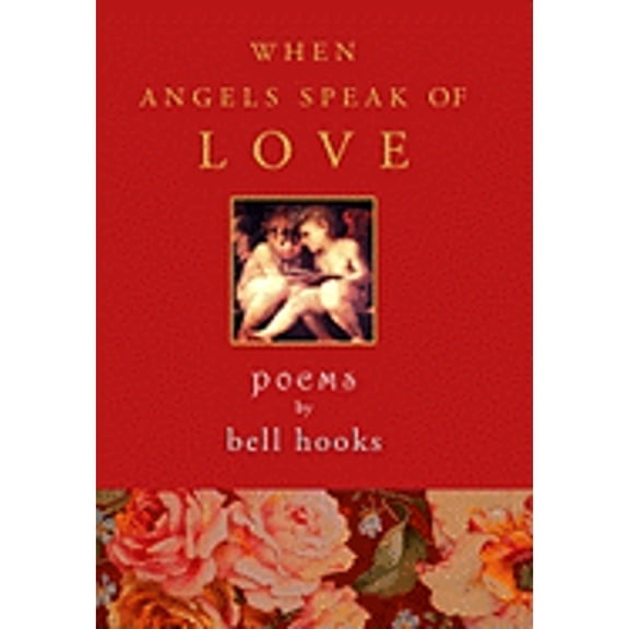 When Angels Speak of Love: Poems Hardcover