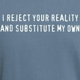 thumbnail image 3 of CafePress - I Reject Your Reality, And Substitute My Own T Shi - Mens Comfort Colors Shirt, 3 of 5