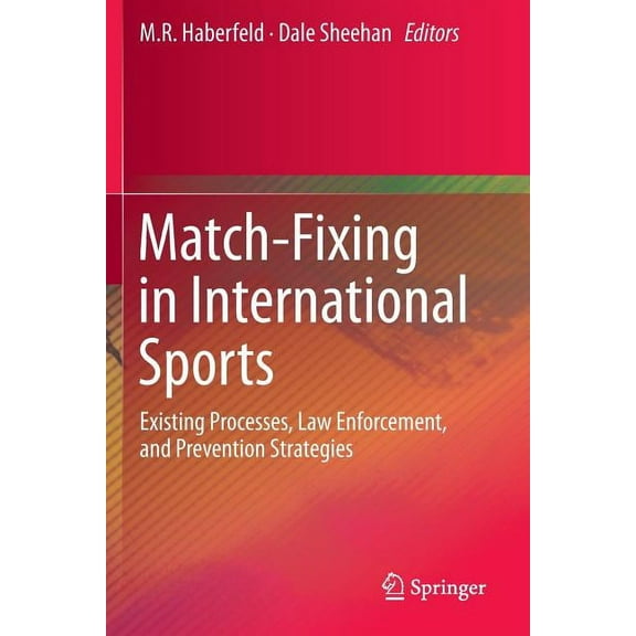Match-Fixing in International Sports: Existing Processes, Law Enforcement, and Prevention Strategies, (Paperback)
