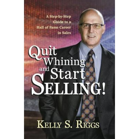 Pre-Owned Stop Whining and Start Selling! (Paperback) 0984524509 9780984524501