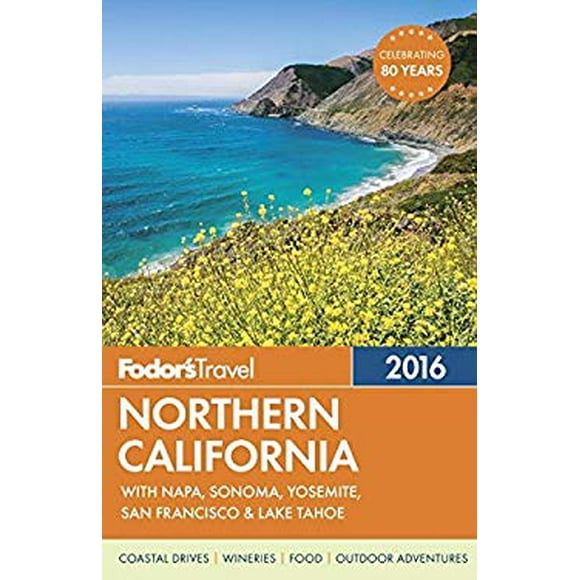Fodor's Northern California 2016 : With Napa, Sonoma, Yosemite, San Francisco and Lake Tahoe 9781101878491 Used / Pre-owned