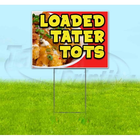 Loaded Tater Tots (18 x 24 ) Yard Sign Includes Metal Step Stake