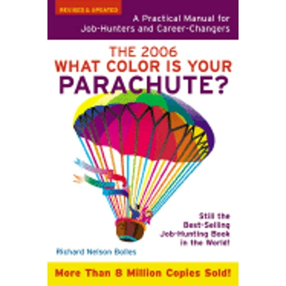 What Color Is Your Parachute? : A Practical Manual for Job-Hunters and Career-Changers