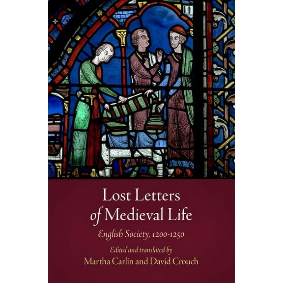 Middle Ages Lost Letters of Medieval Life: English Society, 12-125, (Paperback)