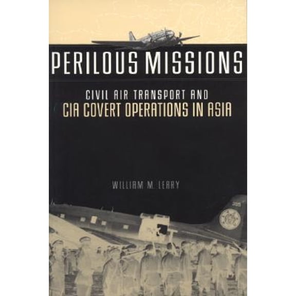 Perilous Missions : Civil Air Transport and CIA Covert Operations in Asia (Paperback)