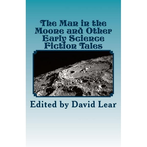 The Man in the Moone and Other Early Science Fiction Tales (Paperback)