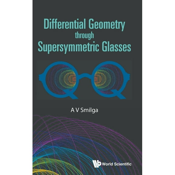 Differential Geometry Through Supersymmetric Glasses, (Hardcover)