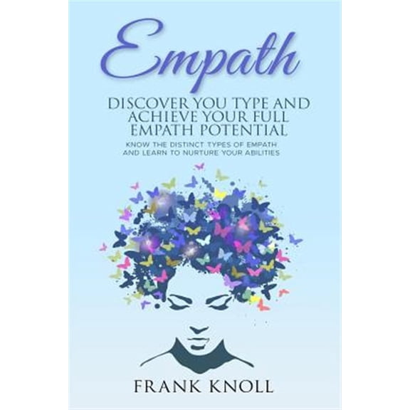 Pre-Owned Empath: Discover Your Type and Achieve Your Full Empath Potential: Know the Distinct Types of Empath and Learn to Nurture Your Abilities Paperback - USED