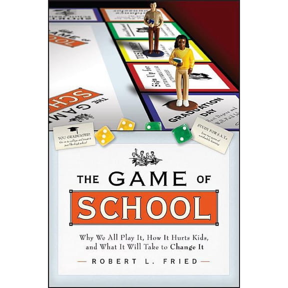 Jossey-Bass Education: The Game of School: Why We All Play It, How It Hurts Kids, and What It Will Take to Change It (Paperback)