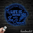 thumbnail image 3 of Handmadetneonsign Life Is Better With Ice Cream Metal Wall Art, Ice Cream Store Metal Sign Wall Decor, 3 of 5