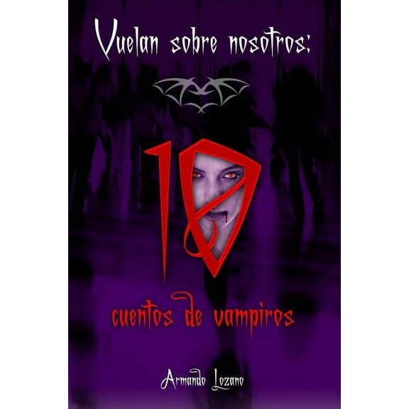 Vuelan sobre nosotros: cuentos de vampiros, (Paperback)