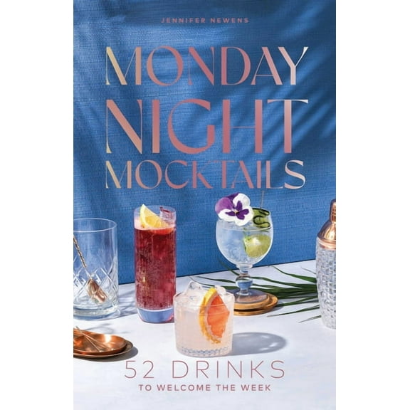 Cheers to the Week Monday Night Mocktails: 52 Drinks to Welcome the Week, (Hardcover)