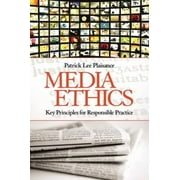 Media Ethics : Key Principles for Responsible Practice, Used [Paperback]