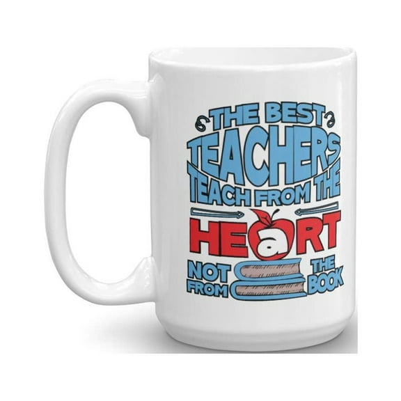 The Best Teachers Teach From The Heart Not From The Book Coffee & Tea Gift Mug, Classroom Supplies, Desk Decorations, Accessories & Appreciation Gifts For A Math, PE, Art Or Any Teacher (15oz)