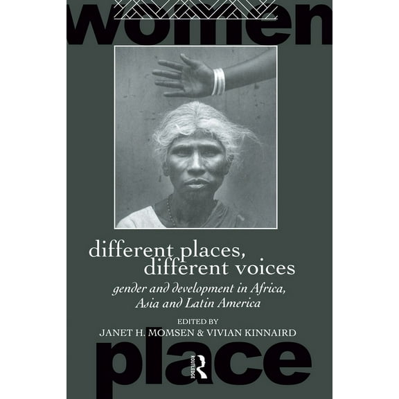 Routledge International Studies of Women Different Places, Different Voices: Gender and Development in Africa, Asia and Latin America, (Paperback)