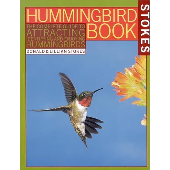 Pre-Owned The Hummingbird Book: The Complete Guide to Attracting, Identifying, and Enjoying Hummingbirds (Paperback) 0316817155 9780316817158