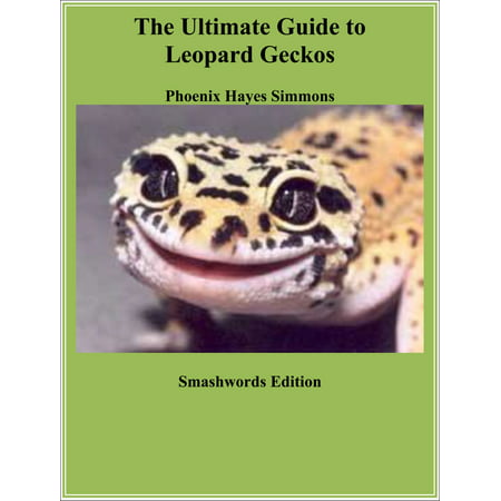 The Ultimate Guide to Leopard Geckos - eBook (Best Leopard Gecko Starter Kit)