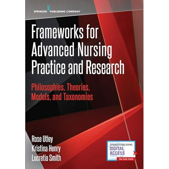 Pre-Owned Frameworks for Advanced Nursing Practice and Research: Philosophies, Theories, Models, and Taxonomies (Paperback) 0826133223 9780826133229