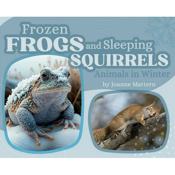 Frozen Frogs and Sleeping Squirrels: Animals in Winter, (Hardcover)