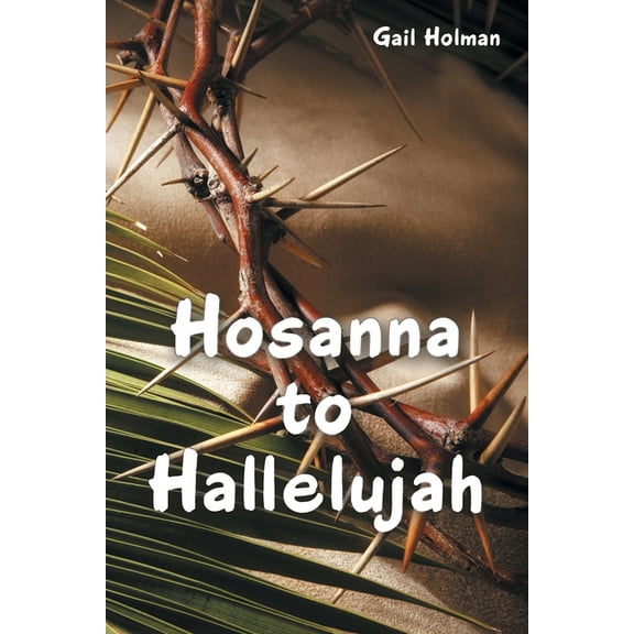 Hosanna to Hallelujah (Paperback)
