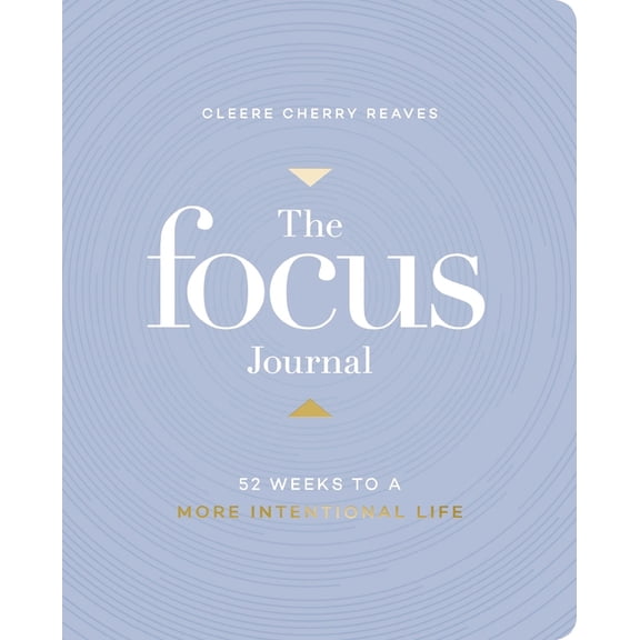 The Focus Journal: 52 Weeks to a More Intentional Life, (Paperback)