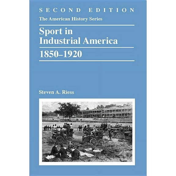 American History Sport in Industrial America, 1850-1920, (Paperback)