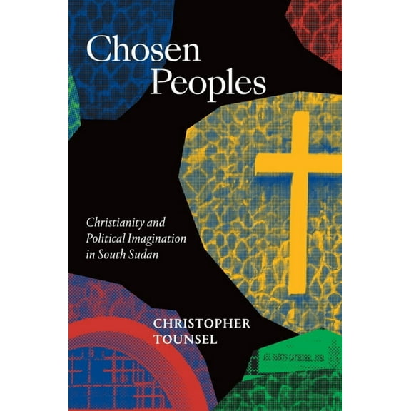 Religious Cultures of African and Africa Chosen Peoples: Christianity and Political Imagination in South Sudan, (Hardcover)