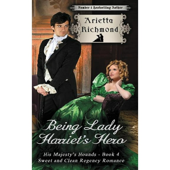 His Majesty's Hounds Being Lady Harriet's Hero: Sweet and Clean Regency Romance, Book 4, (Paperback)