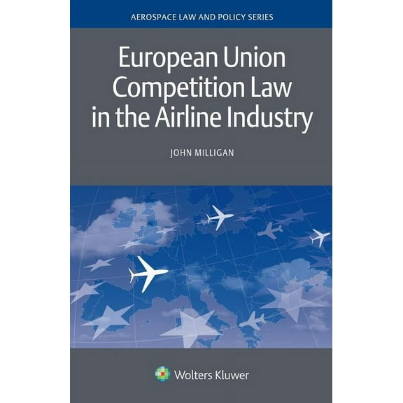 Aviation Law and Policy European Union Competition Law in the Airline Industry, (Hardcover)