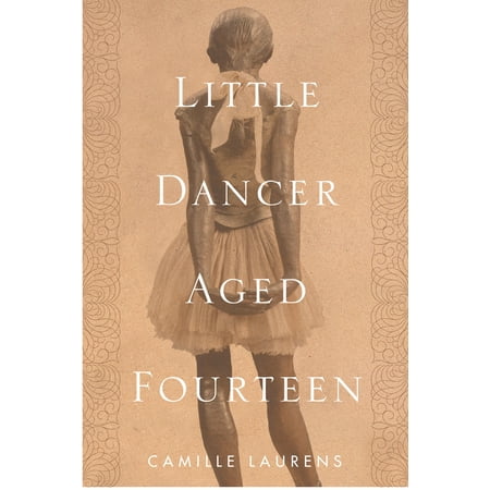 Degas Little Dancer - Little Dancer Aged Fourteen : The True Story Behind Degas's Masterpiece