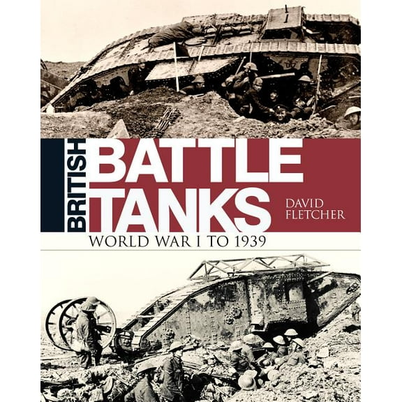 General Military: British Battle Tanks : World War I to 1939 (Hardcover)