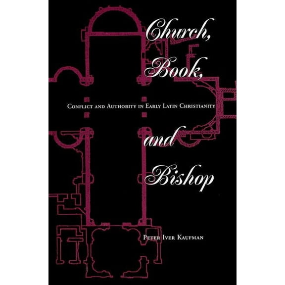 Explorations Church, Book, And Bishop: Conflict And Authority In Early Latin Christianity, (Paperback)