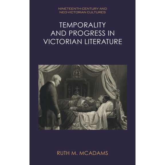 Nineteenth-Century and Neo-Victorian Cul Temporality and Progress in Victorian Literature, (Hardcover)