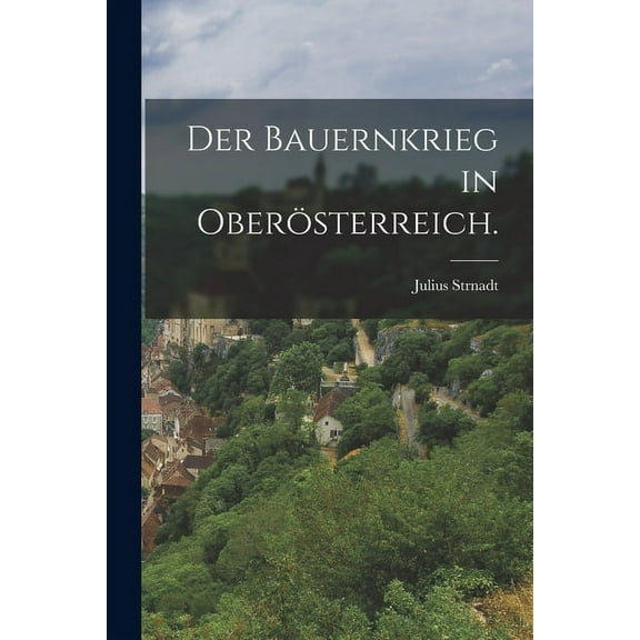 Der Bauernkrieg in Oberösterreich. (Paperback)